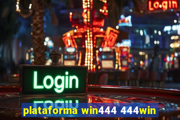 plataforma win444 444win